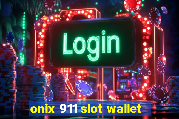 onix 911 slot wallet