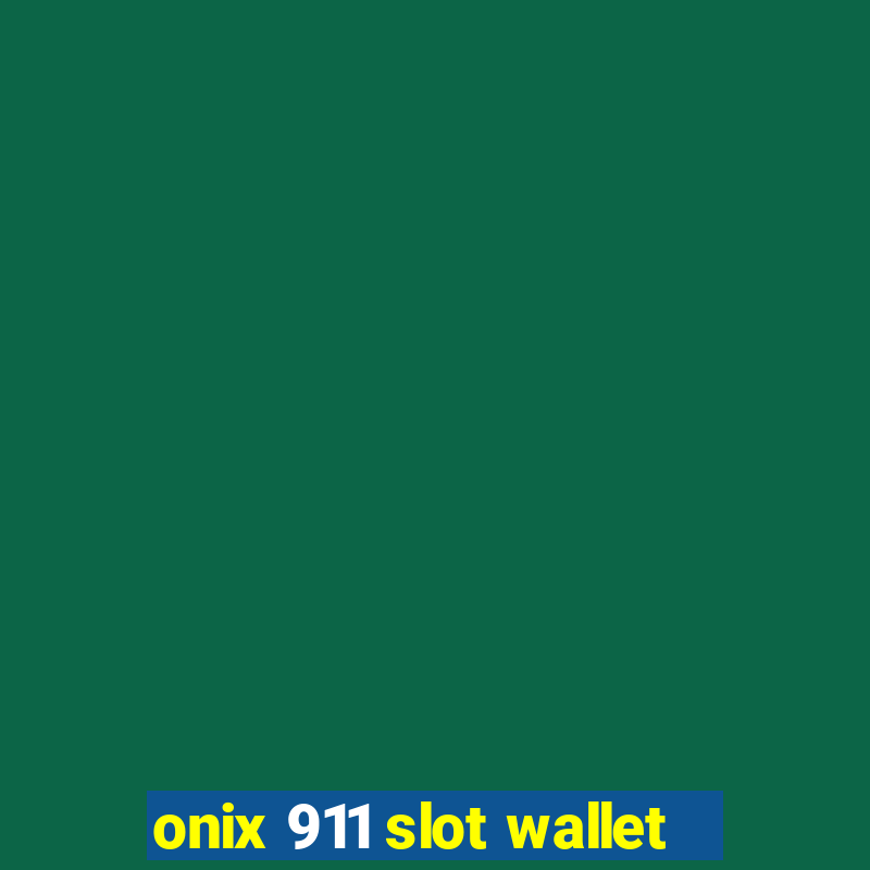 onix 911 slot wallet