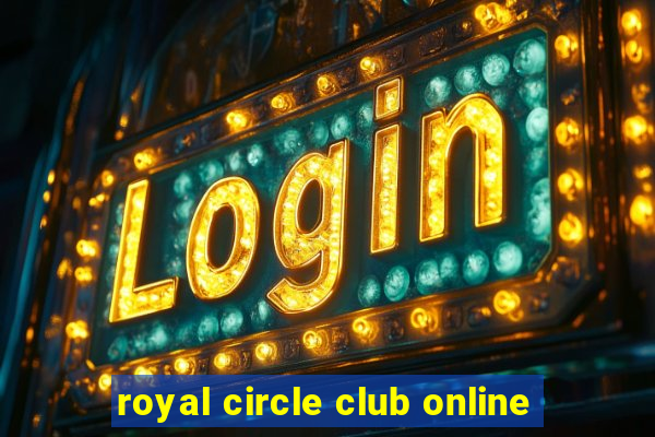 royal circle club online