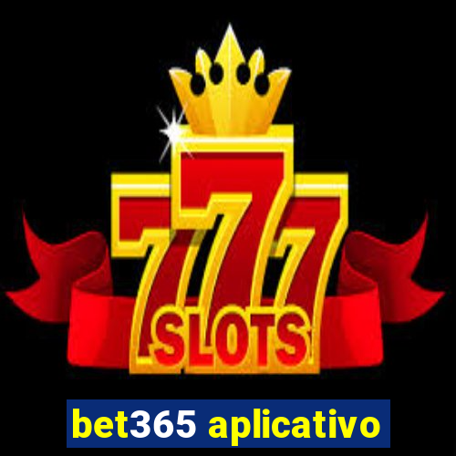 bet365 aplicativo