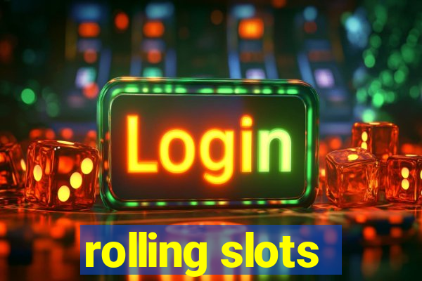 rolling slots