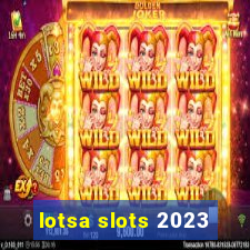 lotsa slots 2023