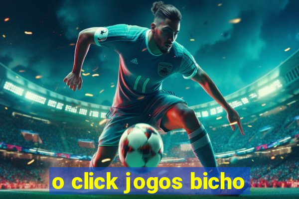 o click jogos bicho