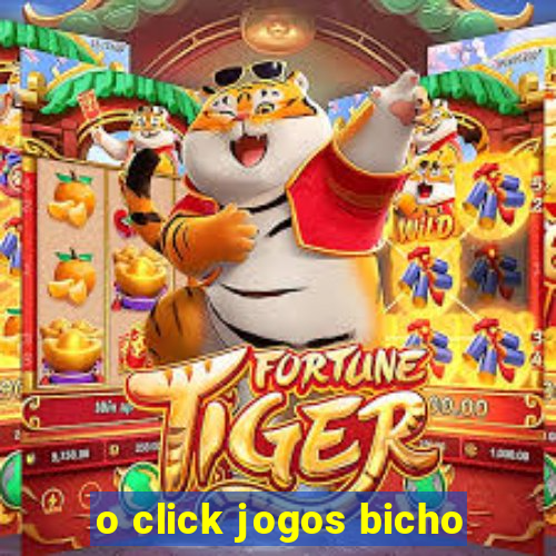 o click jogos bicho