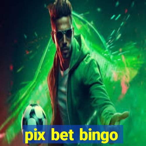 pix bet bingo