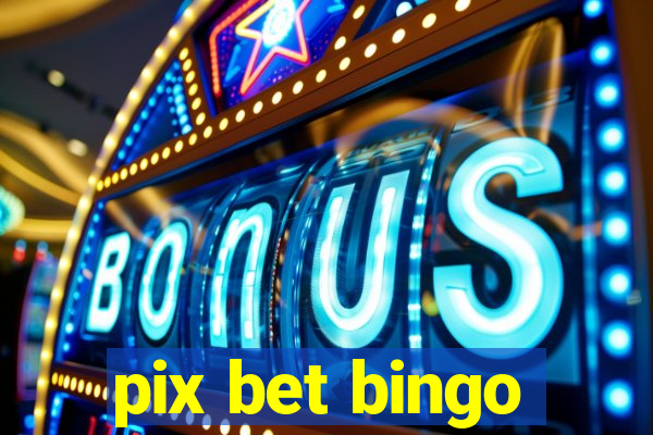 pix bet bingo