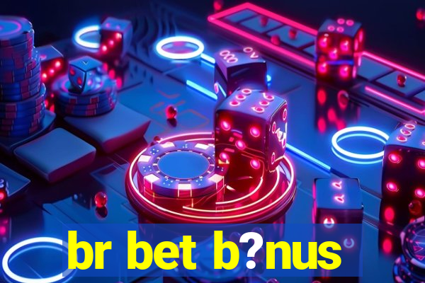 br bet b?nus