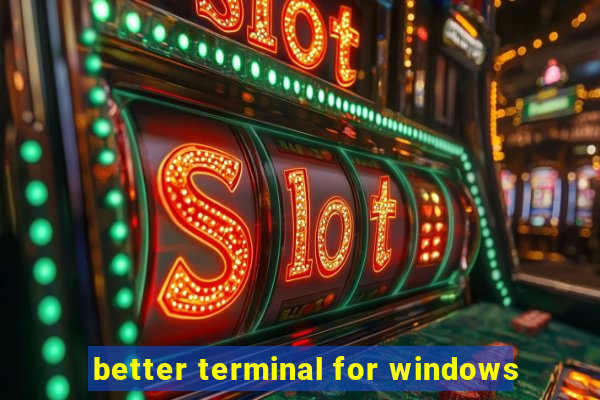 better terminal for windows