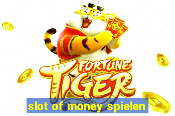 slot of money spielen