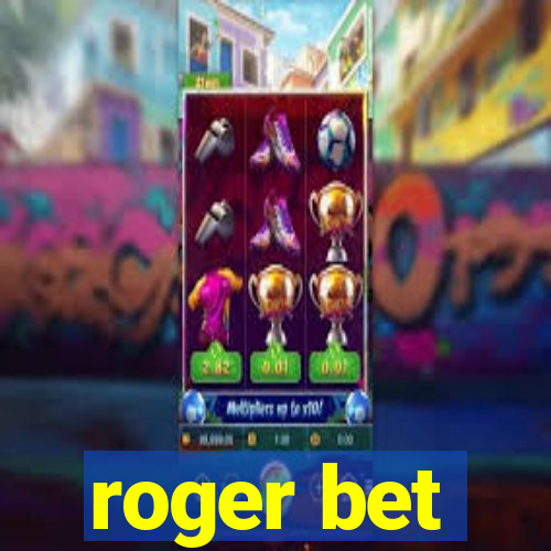 roger bet