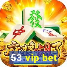 53 vip bet