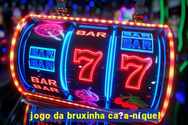 jogo da bruxinha ca?a-níquel