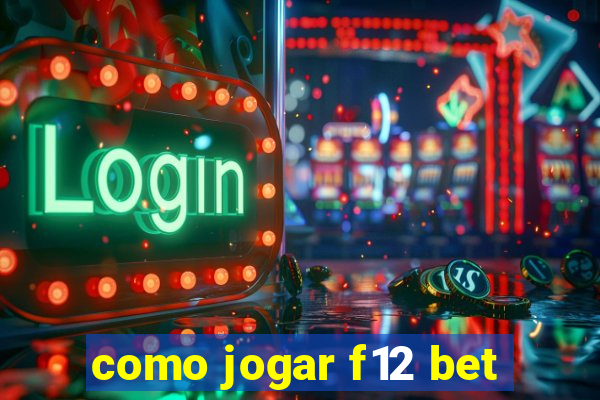 como jogar f12 bet