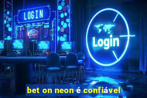 bet on neon é confiável