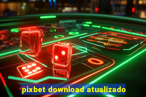 pixbet download atualizado