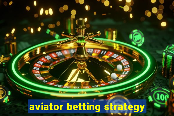 aviator betting strategy