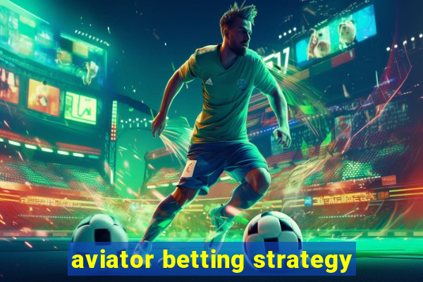 aviator betting strategy