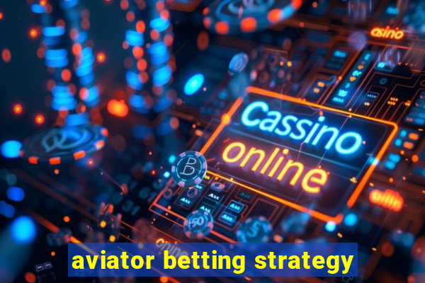 aviator betting strategy