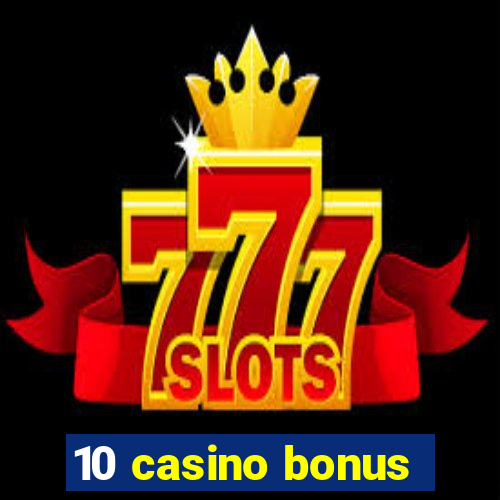 10 casino bonus