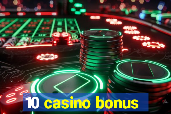 10 casino bonus