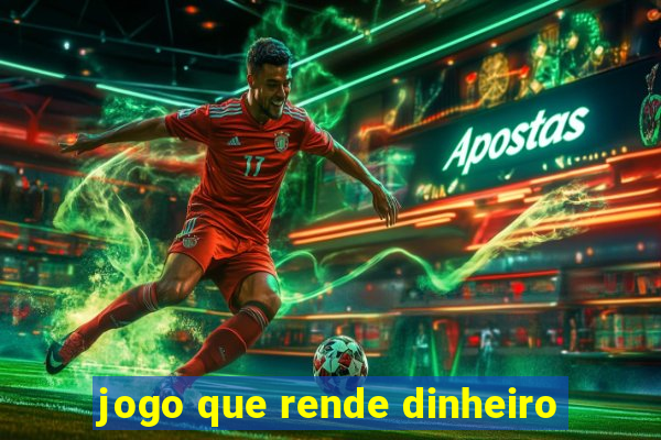 jogo que rende dinheiro