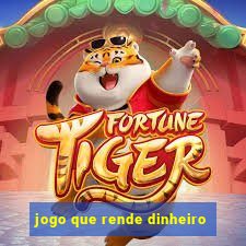 jogo que rende dinheiro