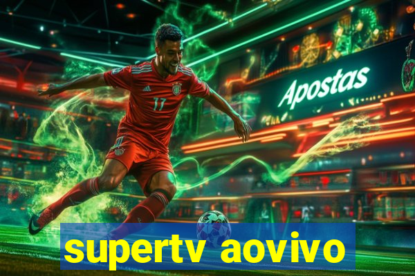 supertv aovivo