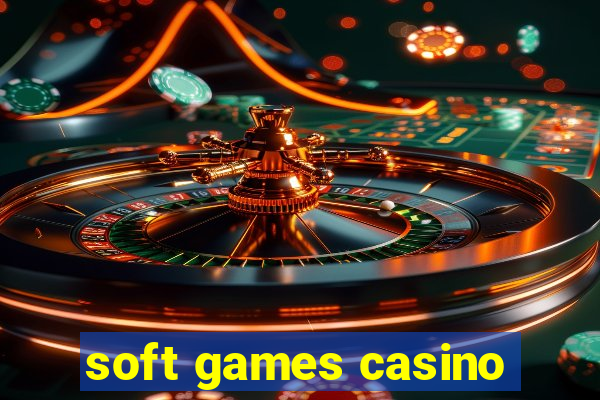 soft games casino