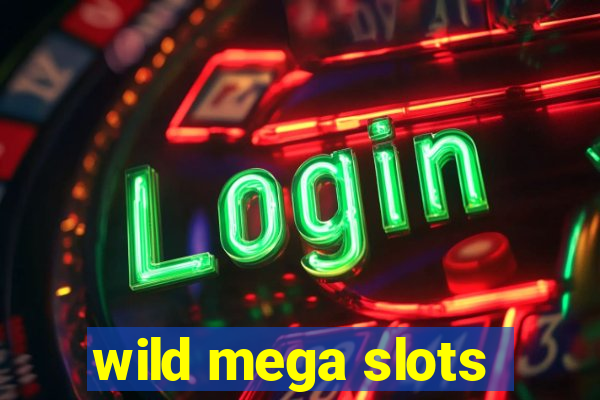 wild mega slots