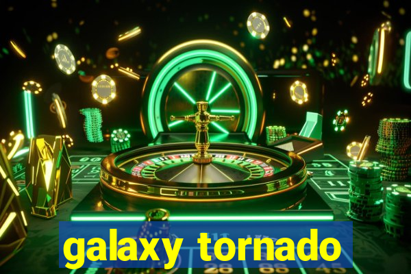 galaxy tornado