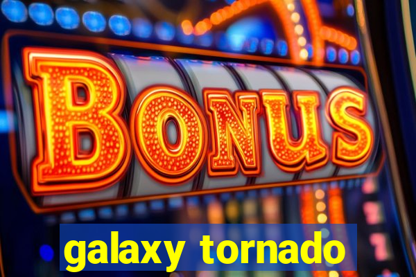 galaxy tornado