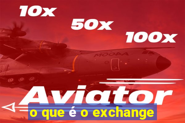 o que é o exchange