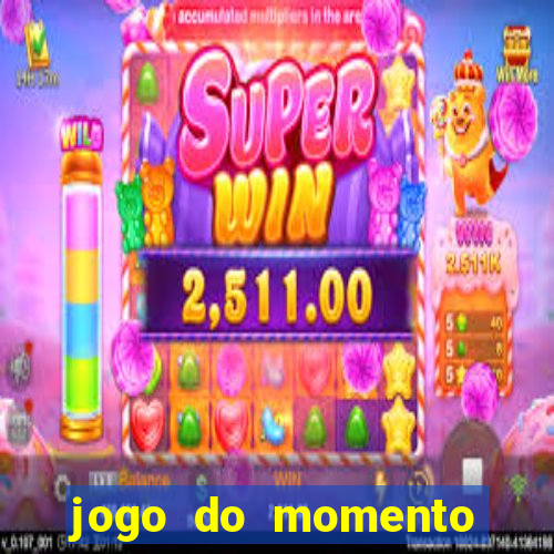 jogo do momento para ganhar dinheiro