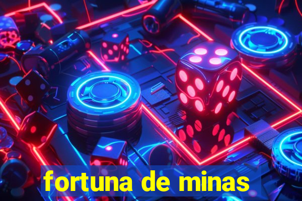 fortuna de minas