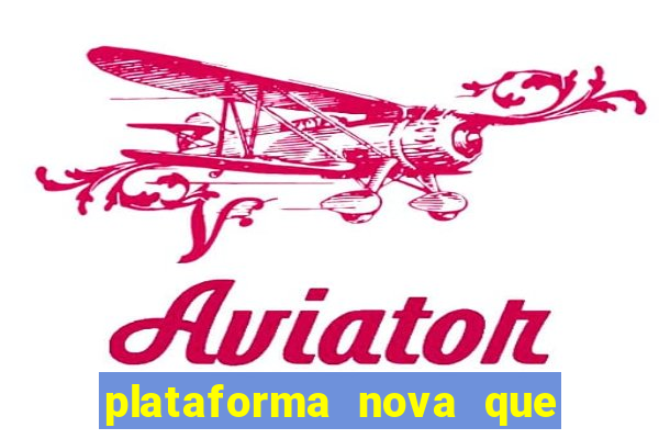 plataforma nova que d谩 b么nus