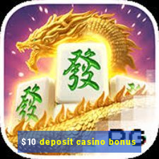 $10 deposit casino bonus