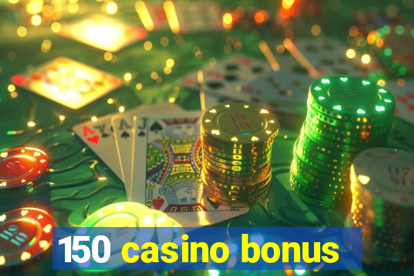 150 casino bonus