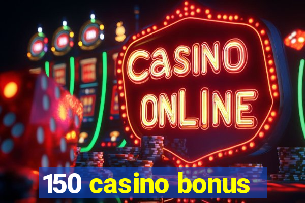 150 casino bonus