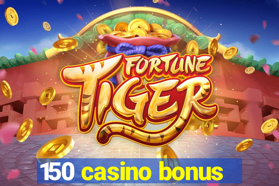 150 casino bonus