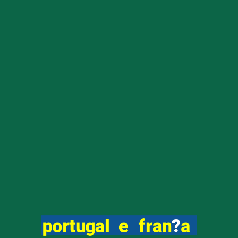 portugal e fran?a ao vivo