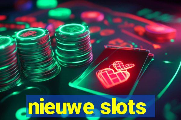 nieuwe slots