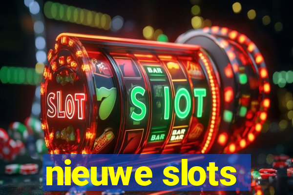 nieuwe slots