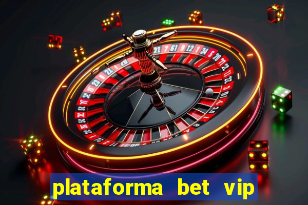 plataforma bet vip é confiável