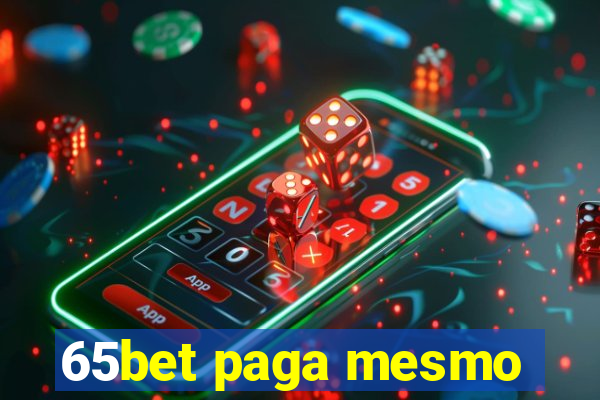 65bet paga mesmo