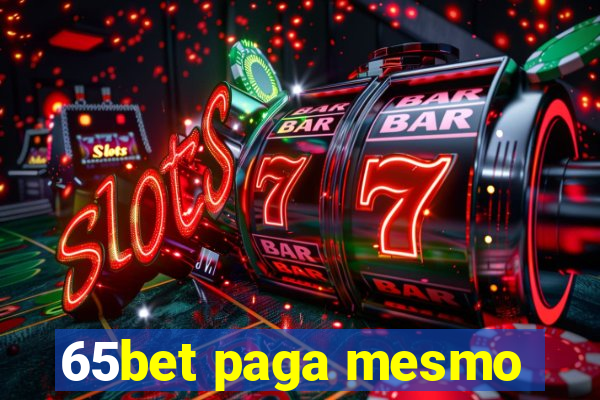 65bet paga mesmo