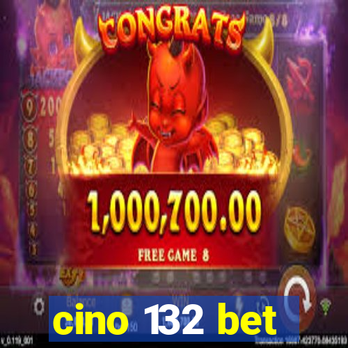 cino 132 bet