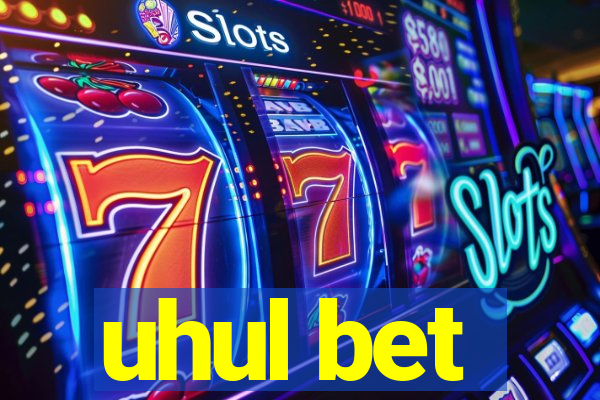 uhul bet