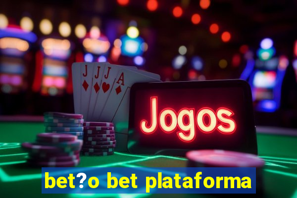 bet?o bet plataforma