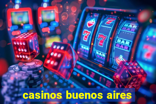 casinos buenos aires