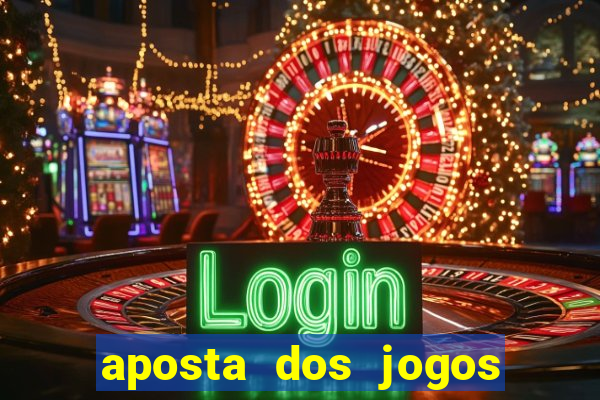 aposta dos jogos de hoje